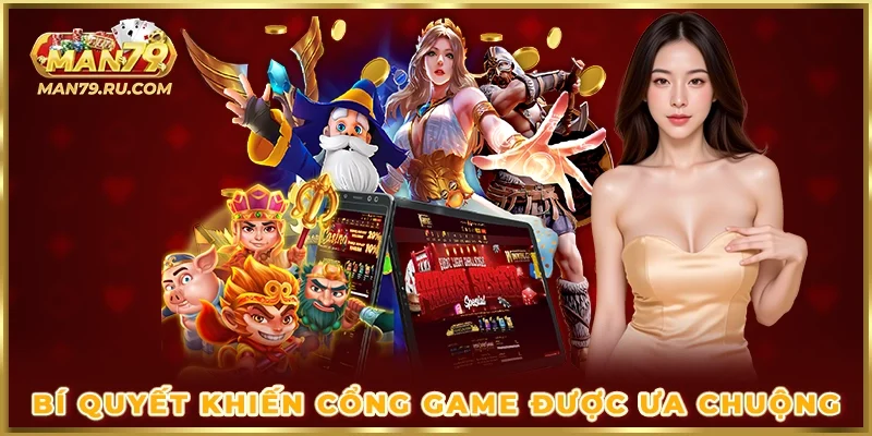 Bí quyết khiến cổng game được ưa chuộng