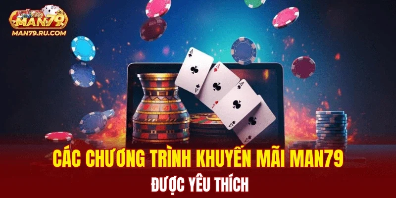 Các chương trình khuyến mãi MAN79 được yêu thích