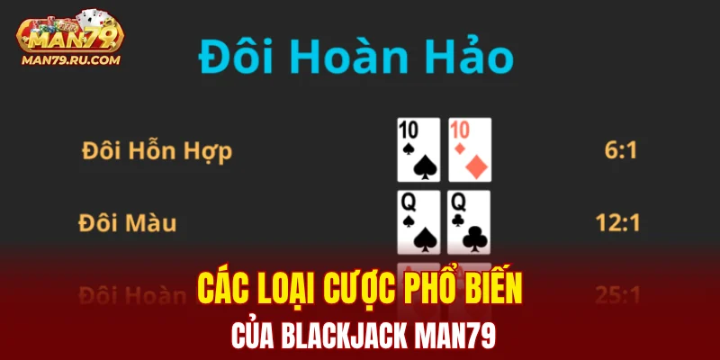 Các loại cược phổ biến của Blackjack MAN79