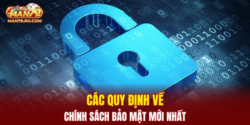Các quy định về chính sách bảo mật mới nhất