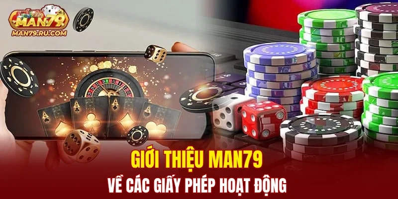 Giới thiệu MAN79 về các giấy phép hoạt động
