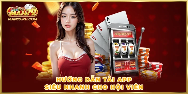 Hướng dẫn tải app siêu nhanh cho hội viên