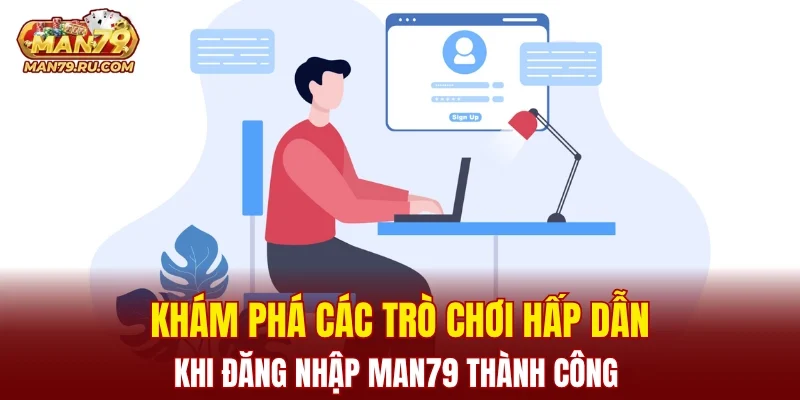 Khám phá các trò chơi hấp dẫn khi đăng nhập MAN79 thành công