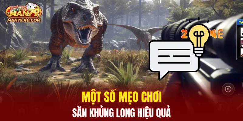 Một số mẹo chơi săn khủng long hiệu quả