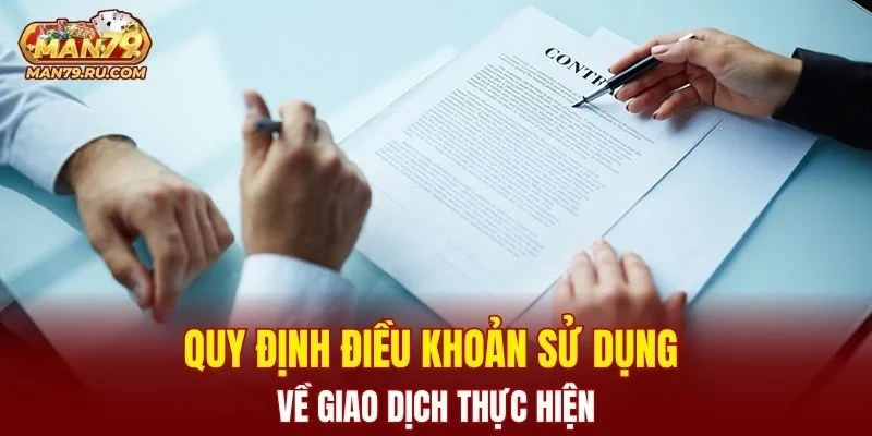 Quy định điều khoản sử dụng về giao dịch thực hiện