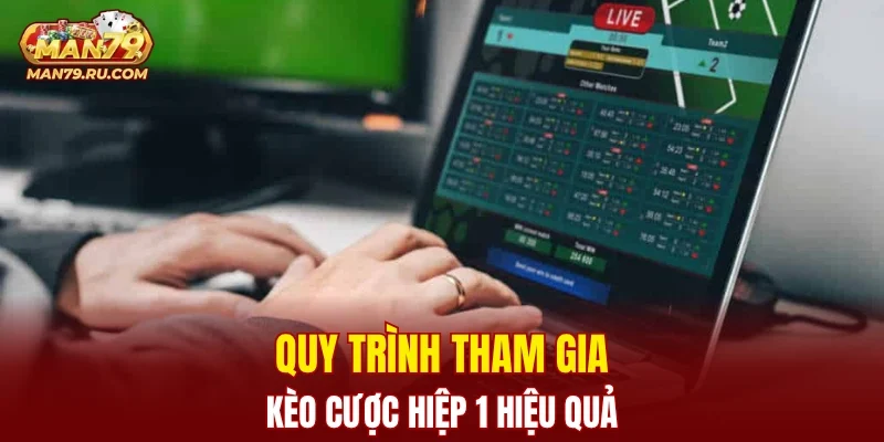 Quy trình tham gia kèo cược hiệp 1 hiệu quả